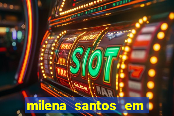 milena santos em vizinhas gostosas